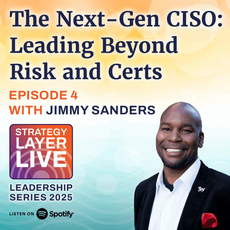 The Next-Gen CISO: Leading Beyond Risk and Certs with Jimmy Sanders